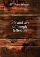 Life and Art of Joseph Jefferson, Winter, William 