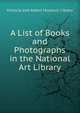 A List of Books and Photographs in the National Art Library, Victoria and Albert Museum Library 