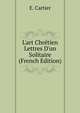 L'art Chr?tien Lettres D'un Solitaire (French Edition), E. Cartier 
