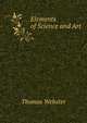 Elements of Science and Art, Thomas Webster 