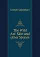 The Wild Ass' Skin and other Stories, Saintsbury, George, 1845-1933 