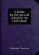A Bridle for the Ass and A Rod for the Fool's Back, Catharine Charleton 