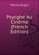 Psycghe Au Cinema (French Edition), Marcel Dugas 