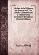 L'?chec de la R?forme en France au XVIe Si?cle: Contribution ? l'histoire du Sentiment Religieux (French Edition), Autin Albert 