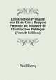 L'Instruction Primaire aux Etats-Unis: Rapport Presente au Ministre de l'Instruction Publique (French Edition), Paul Passy 