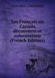 Les Francais au Canada decouverte et colonisation (French Edition), Antoine Chalamet 