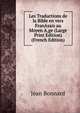 Les Traductions de la Bible en vers FranAsais au Moyen A‚ge (Large Print Edition) (French Edition), Jean Bonnard 