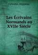 Les Ecrivains Normands au XVIIe Siecle, Celestin Hippeau 