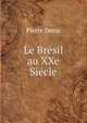 Le Bresil au XXe Siecle, Pierre Denis 