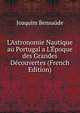 L'Astronomie Nautique au Portugal a L'?poque des Grandes D?couvertes (French Edition), Joaquim Bensaude 