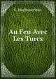 Au Feu Avec Les Turcs, G. Hochwaechter 