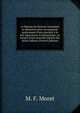 Le binome de Newton interpr?t? et d?montr? pour un exposant quelconque d'une man?er? a la fois rigoureuse et ?l?mentaire, au moyen d'une nouvelle th?orie des s?ries infinies (French Edition), M. F. Moret 