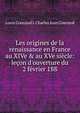 Les origines de la renaissance en France au XIVe & au XVe si?cle: le?on d'ouverture du 2 f?vrier 188, Louis Courajod L Charles Jean Courajod 