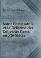 Saint Christodule et la Reforme des Couvents Grecs au XIe Siecle, Le Barbier Edouard 