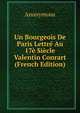 Un Bourgeois De Paris Lettre Au 17e Siecle Valentin Conrart (French Edition), Heinrich Kretschmayr 