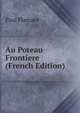 Au Poteau Frontiere (French Edition), Paul Flamant 