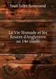 La Vie Nomade et les Routes d'Angleterre au 14e si?cle, Jean Jules Jusserand 
