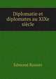 Diplomatie et diplomates au XIXe siecle, Edmond Rossier 