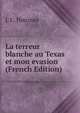 La terreur blanche au Texas et mon evasion (French Edition), J. C. Houzeau 