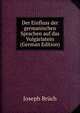 Der Einfluss der germanischen Sprachen auf das Vulgarlatein (German Edition), Joseph Bruch 