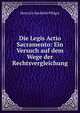 Die Legis Actio Sacramento: Ein Versuch auf dem Wege der Rechtsvergleichung, Heinrich Hackfeld Pfluger 