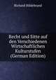 Recht und Sitte auf den Verschiedenen Wirtschaftlichen Kulturstufen (German Edition), Richard Hildebrand 