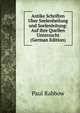 Antike Schriften Uber Seelenheilung und Seelenleitung: Auf ihre Quellen Untersucht (German Edition), Paul Rabbow 