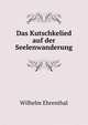 Das Kutschkelied auf der Seelenwanderung, Wilhelm Ehrenthal 