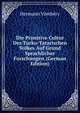 Die Primitive Cultur Des Turko-Tatarischen Volkes Auf Grund Sprachlicher Forschungen (German Edition), Hermann Vambery 