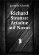 Richard Strauss: Ariadne auf Naxos, Leopold Schmidt 