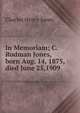 In Memoriam; C. Rodman Jones, born Aug. 14, 1875, died June 25,1909, Charles Henry Jones 
