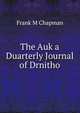 The Auk a Duarterly Journal of Drnitho, Frank M Chapman 
