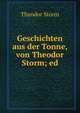Geschichten aus der Tonne, von Theodor Storm; ed., Theodor Storm 