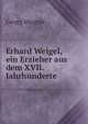 Erhard Weigel, ein Erzieher aus dem XVII. Jahrhunderte, Georg Wagner 