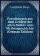 Forschungen aus dem Gebiete der alten Volker und Mythengeschichte (German Edition), Gottfried Muys 