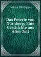 Das Peterle von Nurnberg: Eine Geschichte aus Alter Zeit, Viktor Bluthgen 