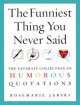 Funniest Thing You Ever Said: Humorous Quotations, Rosemarie Jarski 