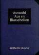 Auswahl Aus en Iliasscholien, Wilhelm Deecke 