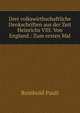 Drei volkswirthschaftliche Denkschriften aus der Zeit Heinrichs VIII. Von England.: Zum ersten Mal, Reinhold Pauli 