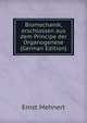 Biomechanik, erschlossen aus dem Principe der Organogenese (German Edition), Ernst Mehnert 