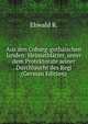 Aus den Coburg-gothaischen landen: Heimatblatter, unter dem Protektorate seiner Durchlaucht des Regi (German Edition), Ehwald R. 