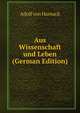 Aus Wissenschaft und Leben (German Edition), Adolf von Harnack 