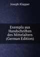 Exempla aus Handschriften des Mittelalters (German Edition), Joseph Klapper 