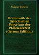 Grammatik der Griechischen Papyri aus der Ptolemaerzeit (German Edition), Mayser Edwin 