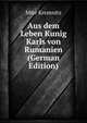 Aus dem Leben Kunig Karls von Rumanien (German Edition), Mite Kremnitz 