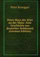 Peter Mayr der Wirt an der Mahr: Eine Geschichte aus deutscher Heldenzeit (German Edition), Peter Rosegger 