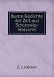 Bunte Gedichte der Zeit aus Schleswig-Holstein, C. J. Korner 