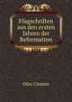 Flugschriften aus den ersten Jahren der Reformation, Otto Clemen 