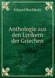 Anthologie aus den Lyrikern der Griechen, Eduard Buchholz 