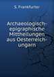Archaeologisch-epigraphische Mittheilungen aus Oesterreich-ungarn, S. Frankfurter 